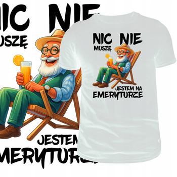 T-Shirt Męski Zabawny Nadruk Emeryt Dziadek Nic Nie Muszę Prezent
