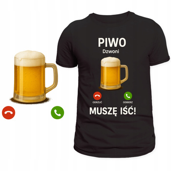 T-Shirt Męski Koszulka Śmieszny Nadruk Piwo Dzwoni Muszę Iść Prezent