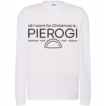Bluza Świąteczna Zabawna All I Want for Christmas Is Pierogi na Prezent