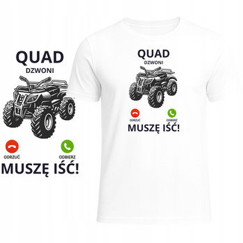 T-Shirt Męski Koszulka Zabawny Nadruk Quad Dzwoni Muszę Iść HIT Prezent