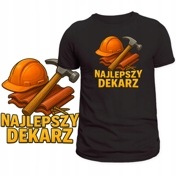 Koszulka Dla Dekarza Śmieszny Nadruk Najlepszy Dekarz Super na Prezent