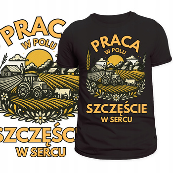 T-Shirt Męski Koszulka Nadruk Praca w Polu Szczęście w Sercu Prezent