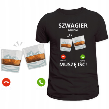 T-Shirt Męski Koszulka Zabawny Nadruk Szwagier Dzwoni Muszę Iść Prezent