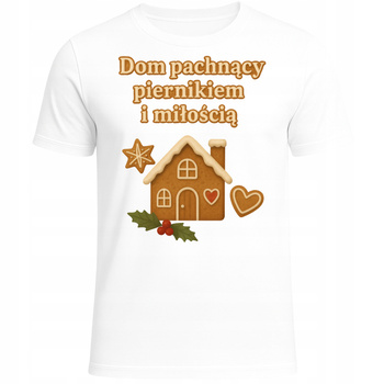 Koszulka Świąteczna Dom Pachnący Piernikiem i Miłością Super Prezent