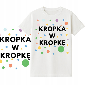 Koszulka na Dzień Kropki do Przedszkola Szkoły Nadruk dla Dzieci