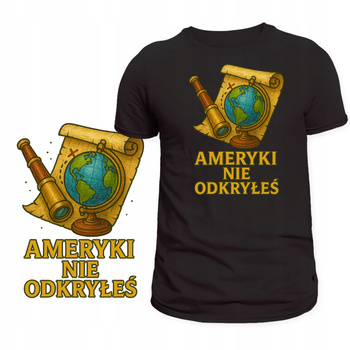 Koszulka dla Śmieszka Super Nadruk Ameryki Nie Odkryłeś HIT na Prezent