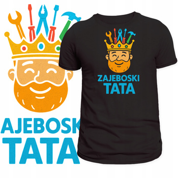 T-Shirt Męski Koszulka Nadruk Zajeboski Tata Korona Prezent na Dzień Ojca