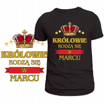 T-Shirt Męski Koszulka Nadruk Królowie Rodzą Się w Marcu Prezent