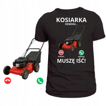 Śmieszna Koszulka Świetny Nadruk Kosiarka Dzwoni Muszę Iść HIT Prezent