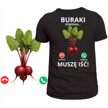 Śmieszna Koszulka Świetny Nadruk Buraki Dzwonią Muszę Iść HIT Prezent