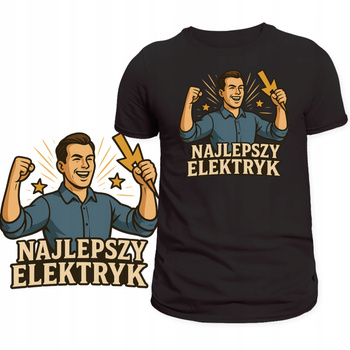 Koszulka Dla Elektryka Super Nadruk Najlepszy Elektryk HIT na Prezent