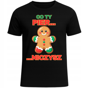 Koszulka Świąteczna Co Ty Pier... Zabawny Piernik Super Prezent Święta