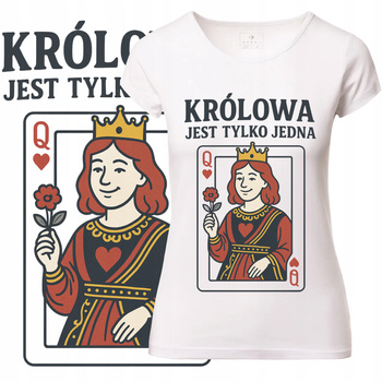 T-Shirt Damski Koszulka Zabawny Nadruk Królowa Jest Tylko Jedna Prezent