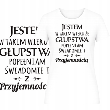 T-Shirt Damski Koszulka HIT Śmieszny Super Nadruk Prezent Na Urodziny