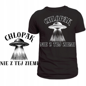 Koszulka Na Dzień Chłopaka Super Prezent Nadruk Chłopak Nie z Tej Ziemi