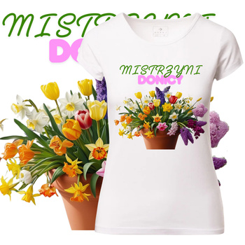 T-Shirt Damski Koszulka Nadruk Mistrzyni Donicy Kwiaty Wiosna Prezent