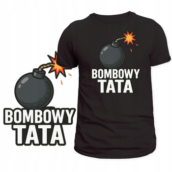 Koszulka Dla Taty Świetny Nadruk Bombowy Tata Super HIT na Prezent