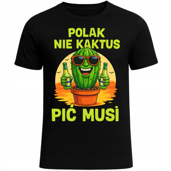 Koszulka z Nadrukiem Polak Nie Kaktus Pić Musi Zabawna Śmieszny Prezent
