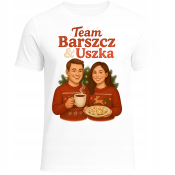 Koszulka Świąteczna Team Barszcz i Uszka Zabawny HIT Prezent na Święta