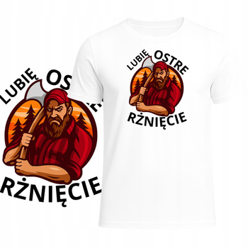 T-Shirt Męski Koszulka Zabawny Nadruk Ostre Rżnięcie Prezent Dla Drwala