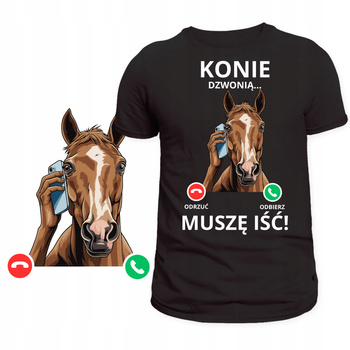 Śmieszna Koszulka Świetny Nadruk Konie Dzwonią Muszę Iść HIT Prezent
