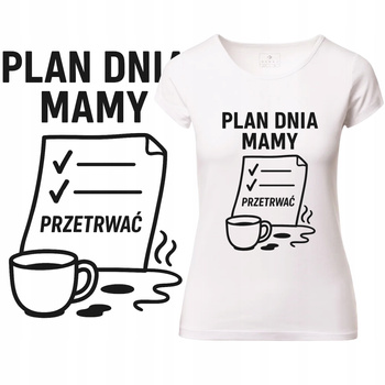 T-Shirt Damski Koszulka Nadruk Plan Dnia Mamy Dzień Matki Prezent