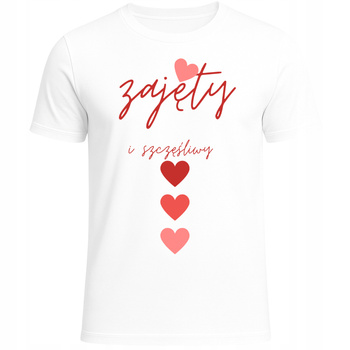 Koszulka Na Walentynki Super Nadruk Zajęty i Szczęśliwy Ekstra Prezent