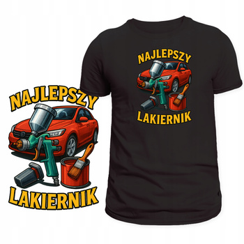 Koszulka Dla Lakiernika Nadruk Najlepszy Lakiernik Super HIT Prezent
