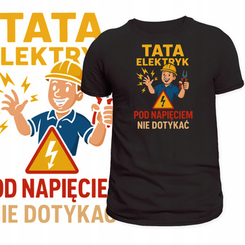 T-Shirt Męski Koszulka Nadruk Tata Elektryk Prezent na Dzień Ojca