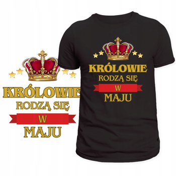 T-Shirt Męski Koszulka Nadruk Królowie Rodzą Się w Maju Prezent