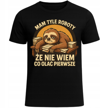 Koszulka z Nadrukiem Mam Tyle Roboty Leniwiec Humor Śmieszny Prezent