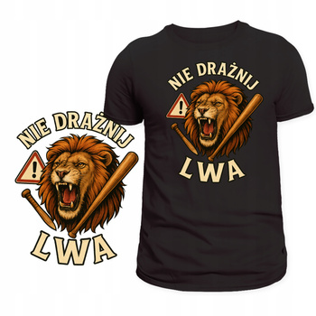Koszulka Dla Porywczych Lew Super Nadruk Nie Drażnij Lwa HIT Na Prezent