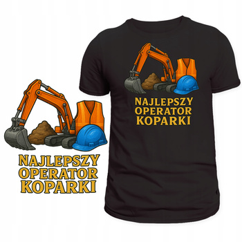 Koszulka Dla Operatora Koparki Super Nadruk Najlepszy Operator Prezent