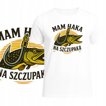 T-Shirt Męski Koszulka Super Nadruk Mam Haka Na Szczupaka Wędka Prezent