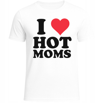 Koszulka z Zabawnym Nadrukiem I Love Hot Moms Super T-Shirt na Prezent