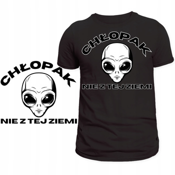 Koszulka Na Dzień Chłopaka Super Prezent Nadruk Chłopak Nie z Tej Ziemi