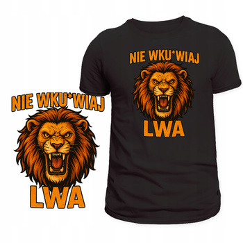 Koszulka dla Temperamentnych Lew Super Nadruk Nie Denerwuj Lwa Prezent