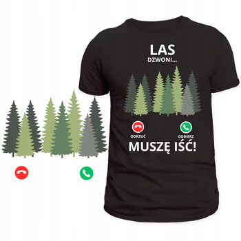 Śmieszna Koszulka Świetny Nadruk Las Dzwoni Muszę Iść HIT na Prezent
