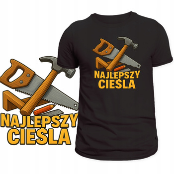 Koszulka Dla Cieśli Super Nadruk Najlepszy Cieśla HIT Super na Prezent