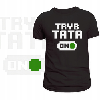 T-Shirt Męski Koszulka Świetny Nadruk Tryb Tata ON Prezent Dzień Ojca