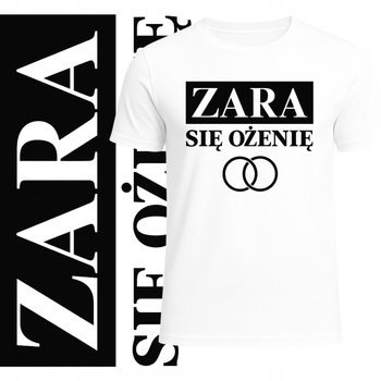 T-Shirt Męski Koszulka Nadruk na Wieczór Kawalerski ZARA Się Ożenię HIT