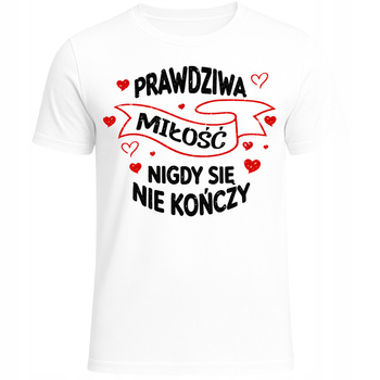 Koszulka Na Walentynki Super Nadruk Prawdziwa Miłość Ekstra HIT Prezent
